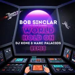World Hold On (feat. Steve Edwards) [DJ Kone & Marc Palacios Remix] - Single by Bob Sinclar album reviews, ratings, credits