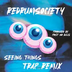 Seeing Things (Trap Remix) - Single by RedrumSociety album reviews, ratings, credits
