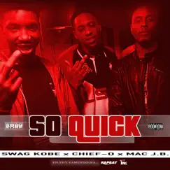 So Quick (feat. Chiefo & MAC J.B.) Song Lyrics