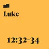 Luke 12:32-34 (feat. Christopher Russell Clark) song lyrics