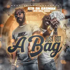 Just Got a Bag (feat. GTB Da Gasman & GTB Ball Hard) Song Lyrics