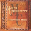 Greatest Hits by Mark Chesnutt album lyrics