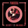 Pandora (feat. Ana Khan) - Single album lyrics, reviews, download