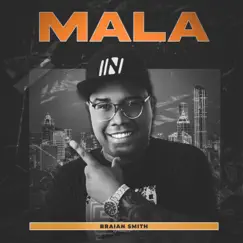 Mala - Single by Braian Smith album reviews, ratings, credits
