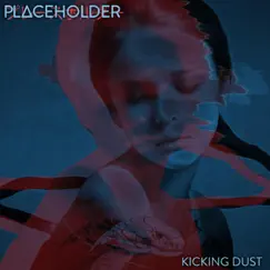 Kicking Dust - Single by Placeholder album reviews, ratings, credits
