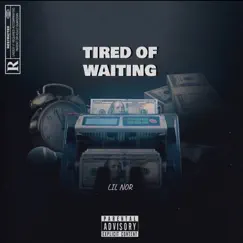 Tired of Waiting - Single by Lil Nor album reviews, ratings, credits