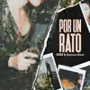 Por un Rato - Single album lyrics, reviews, download