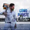 Cómo Pudiste Olvidar - Single album lyrics, reviews, download