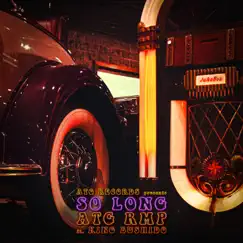 So Long (feat. King Bushido) - Single by ATG RMP album reviews, ratings, credits