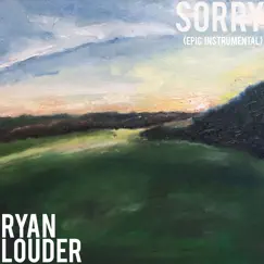 Sorry (Epic Instrumental) - EP by Ryan Louder album reviews, ratings, credits