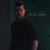 We Are Vikings - Single album lyrics, reviews, download
