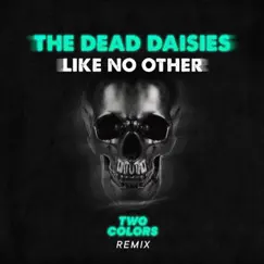 Like No Other (twocolors Remix) - Single by The Dead Daisies album reviews, ratings, credits