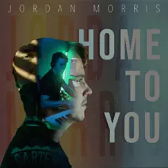 Home To You - Single by Jordan Morris album reviews, ratings, credits