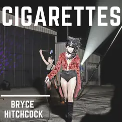 Cigarettes - Single by Bryce Hitchcock album reviews, ratings, credits