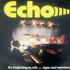 It's Beginning to Rain .... Signs and Wonders by Echo album reviews, ratings, credits
