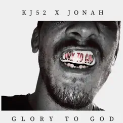 Glory To God - Single by KJ-52 & Jonah album reviews, ratings, credits