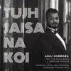Tujh Jaisa Na Koi (feat. The Songsmiths & Shwetang Shankar) - Single album lyrics, reviews, download