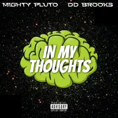 In My Thoughts (feat. DD Brooks) - Single by Mighty PLUTO album reviews, ratings, credits
