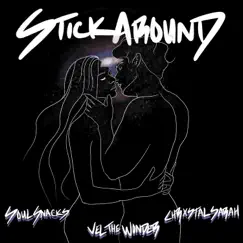 Stick Around - Single by Vel Nine, Chrxstal Sarah & Soulsnacks album reviews, ratings, credits
