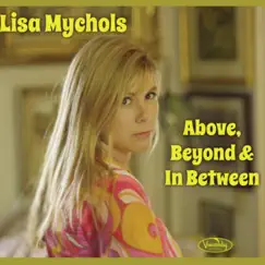Above, Beyond & in Between by Lisa Mychols album reviews, ratings, credits