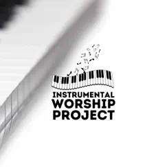 Piano Music of the Church - EP by Instrumental Worship Project album reviews, ratings, credits