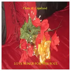 Love Songs for the Soul - EP by Chris A. Copeland album reviews, ratings, credits