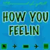 How you Feelin - Single album lyrics, reviews, download