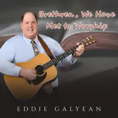 Brethren, We Have Met to Worship - Single by Eddie Galyean album reviews, ratings, credits