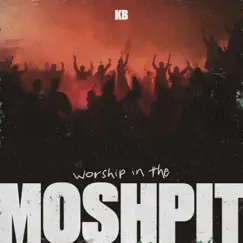 Worship in the Moshpit - Single by KB album reviews, ratings, credits