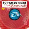 So Far So Good - The Very Best of Aquagen album lyrics, reviews, download