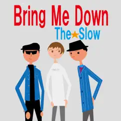 Bring Me Down - Single by The ★ Slow album reviews, ratings, credits