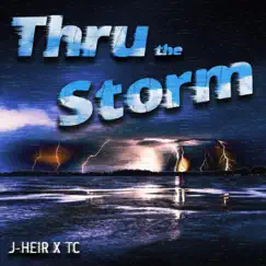 Thru the Storm (feat. TC) - Single by J-Heir album reviews, ratings, credits