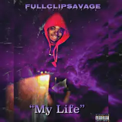 My Life by Fullclipsavage album reviews, ratings, credits