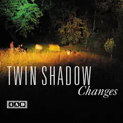 Changes - Single by Twin Shadow album reviews, ratings, credits