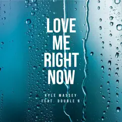 Love Me Right Now (feat. Double R) Song Lyrics