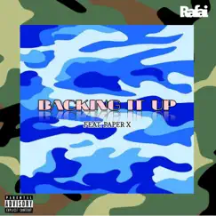 Backing It Up (feat. Paper X) - Single by Rafai album reviews, ratings, credits