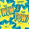 The Wow and the Pow! Vol. 2 album lyrics, reviews, download