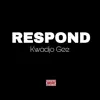 Respond (feat. Scarrybwoy & Nana K) - Single album lyrics, reviews, download