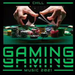 Chill Gaming Music 2021: Background for Gambling, Black Poker & Black Jack, Cards Games, Kitchen Rave Gaming Garden Party, Alfa-Motivation Chillout by Sunset Chill Out Music Zone album reviews, ratings, credits