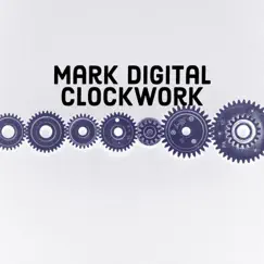 Clockwork - Single by Mark Digital album reviews, ratings, credits