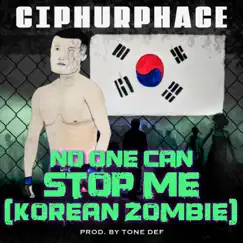 No One Can Stop Me (Korean Zombie) - Single by Ciphurphace album reviews, ratings, credits
