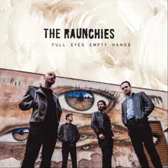 Full Eyes Empty Hands - EP by The Raunchies album reviews, ratings, credits