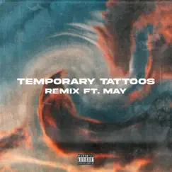 Temporary Tattoos (feat. MAY) [Remix] Song Lyrics