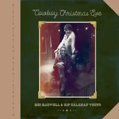 Cowboy Christmas Eve - Single by Bri Bagwell & Kip Calahan Young album reviews, ratings, credits