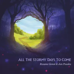 All the Stormy Days To Come - Single by Roxane Genot & Jan Pouska album reviews, ratings, credits