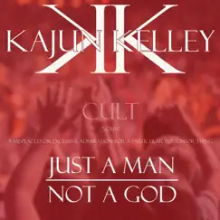 Just a Man / Not a God - Single by Kajun Kelley album reviews, ratings, credits