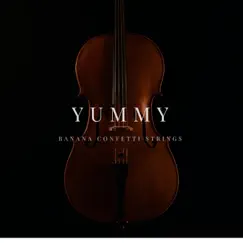 Yummy - Single by Banana Confetti Strings album reviews, ratings, credits