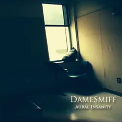 Aural Insanity by DameSmiff album reviews, ratings, credits