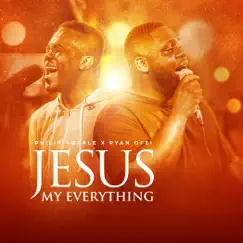 Jesus My Everything - EP by Philip Adzale & Ryan Ofei album reviews, ratings, credits