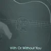With Or Without You - Single album lyrics, reviews, download